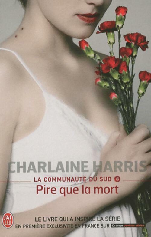 La communauté du Sud Tome VIII : Pire que la mort - Charlaine Harris - Livre