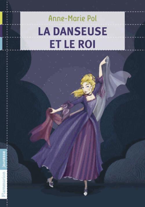 La danseuse et le roi - Anne-Marie Pol - Livre