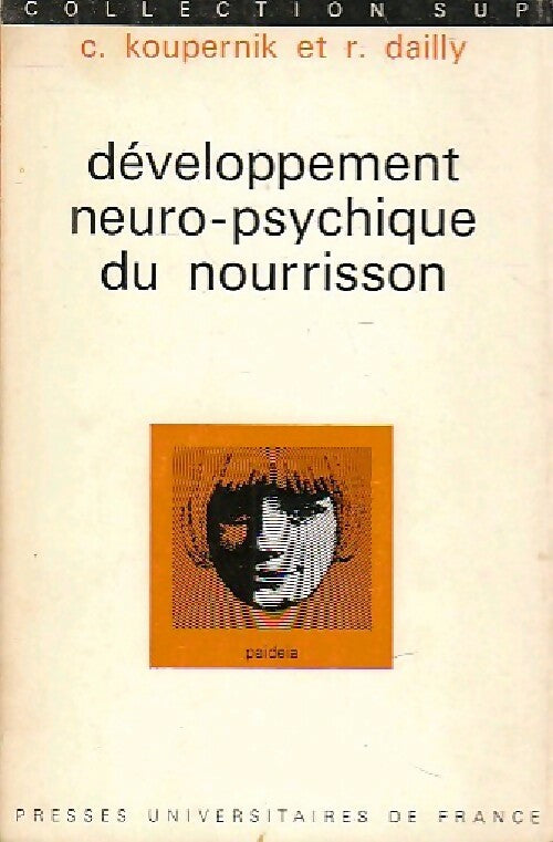 Développement neuro-psychique du nourrisson - Cyrille Koupernik, Robert Dailly - Livre