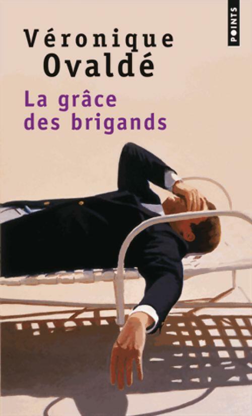 La grâce des brigands - Véronique Ovaldé - Livre