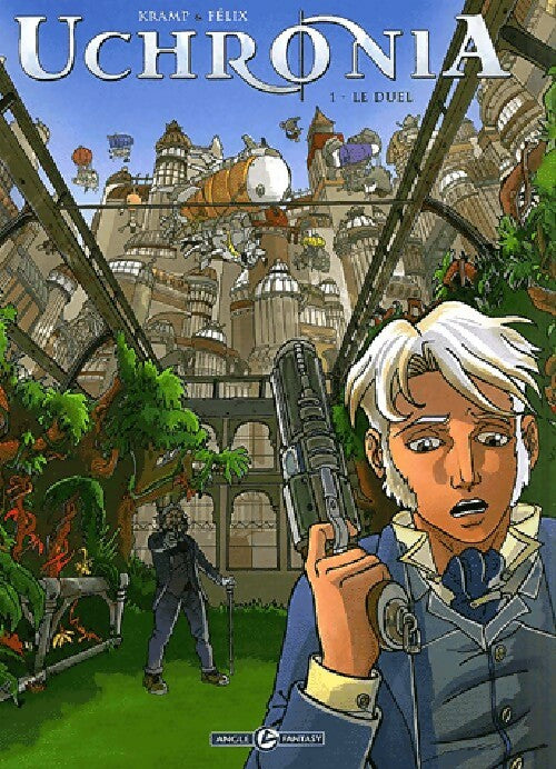 Uchronia Tome I : Le duel - Felix - Livre