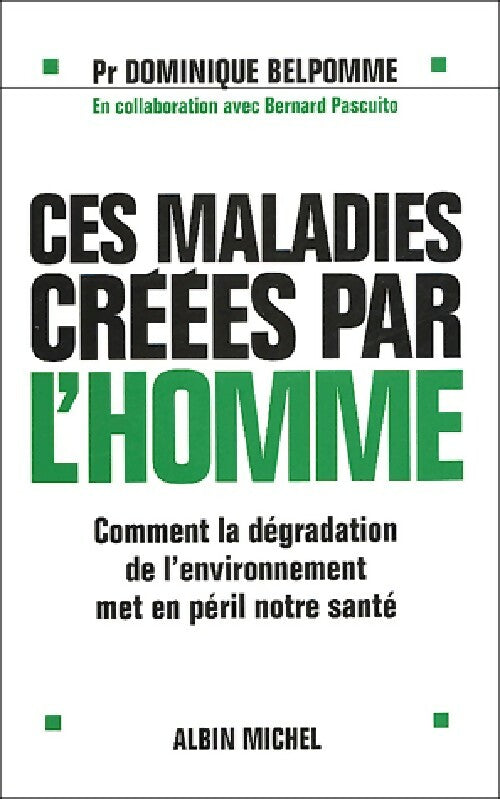 Ces maladies créées par l'homme - Dominique Belpomme - Livre