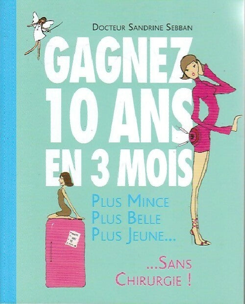 Gagnez 10 ans en 3 mois - Sandrine Sebban - Livre