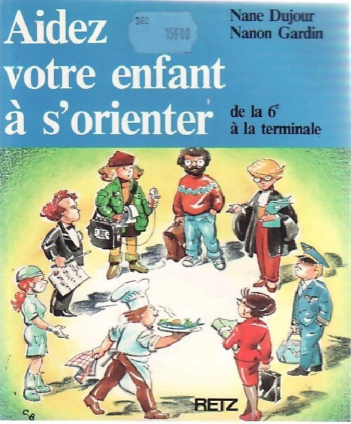 Aidez votre enfant à s'orienter - Nane Dujour, Nanon Gardin - Livre