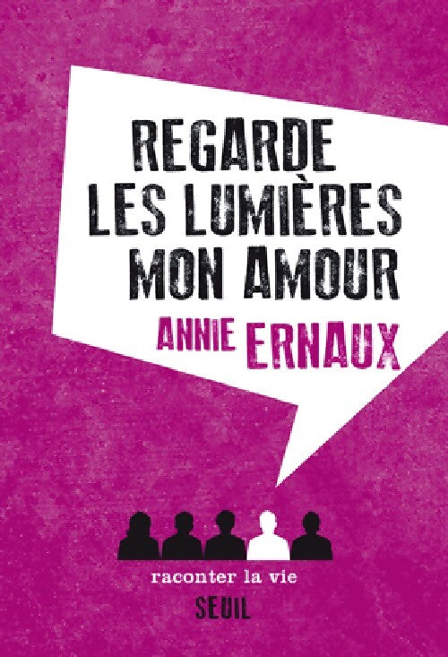 Regarde les lumières mon amour - Annie Ernaux - Livre