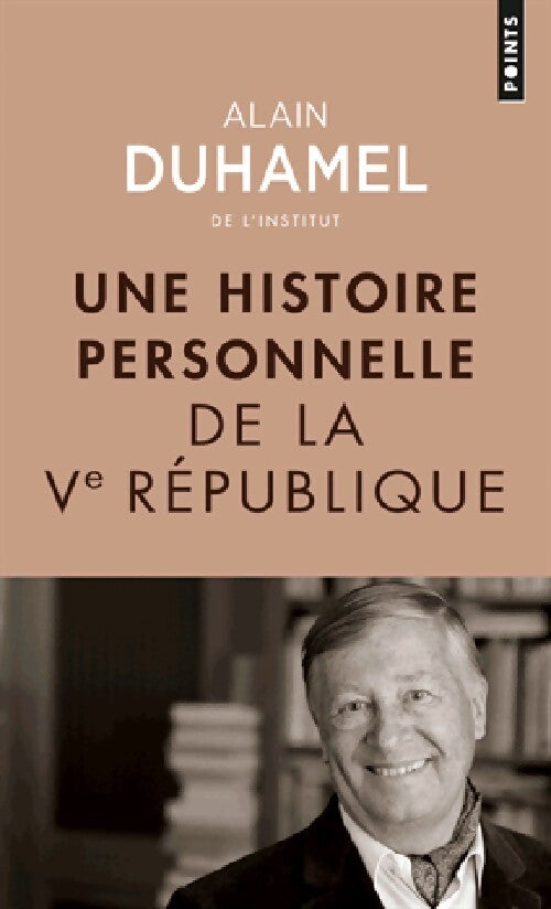 Une histoire personnelle de la Ve République - Alain Duhamel - Livre