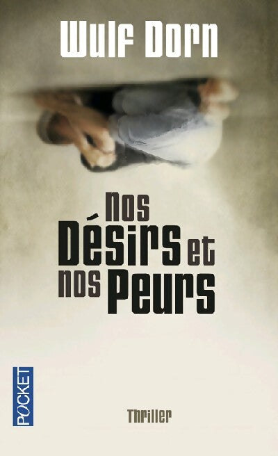 Nos désirs et nos peurs - Wulf Dorn - Livre