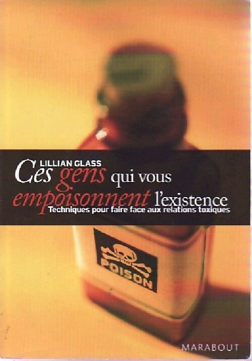 Ces gens qui vous empoisonnent l'existence - Lillian Glass - Livre