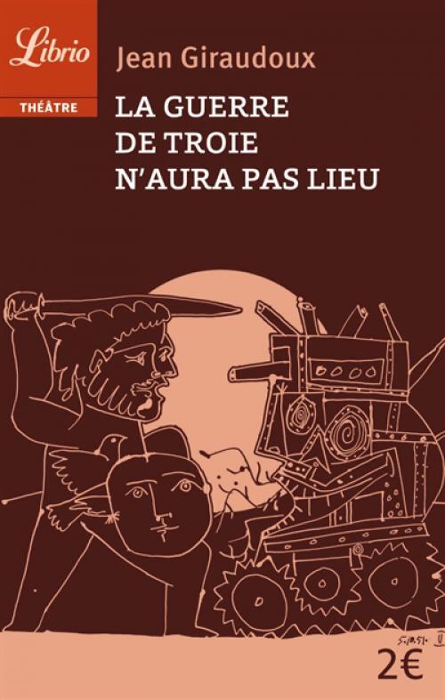 La guerre de Troie n'aura pas lieu - Jean Giraudoux - Livre
