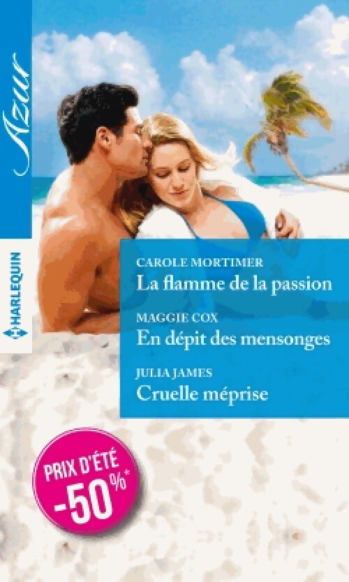 La flamme de la passion / En dépit de ces mensonges / Cruelle méprise - Carole Mortimer, Maggie Cox, Julia James - Livre