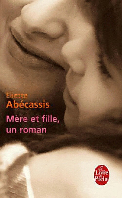 Mère et fille, un roman - Eliette Abécassis - Livre