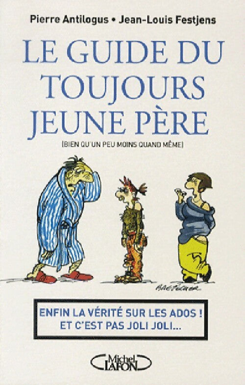 Le guide du toujours jeune père - Jean-Louis Festjens, Pierre Antilogus - Livre