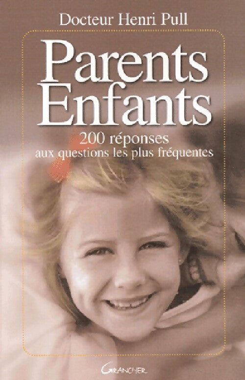 Parents-enfants. 200 Réponses aux questions les plus fréquentes - Henri Pull - Livre