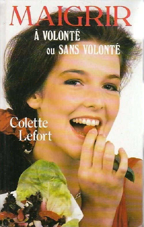 Maigrir à volonté - Colette Lefort - Livre