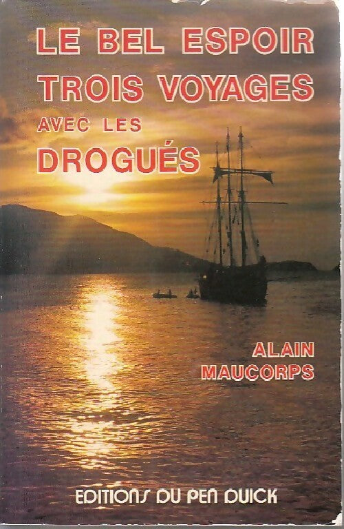 Le bel espoir. Trois voyages avec les drogués - P.A. Maucorps, P. A. Maucorps - Livre