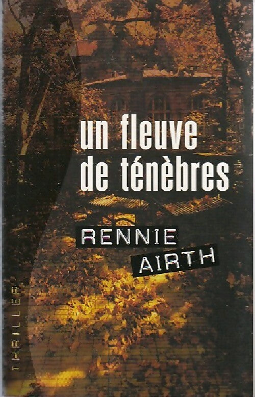 Un fleuve de ténèbres - Rennie Airth - Livre