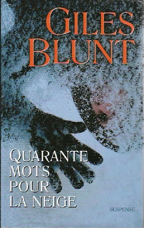 Quarante mots pour la neige - Giles Blunt - Livre