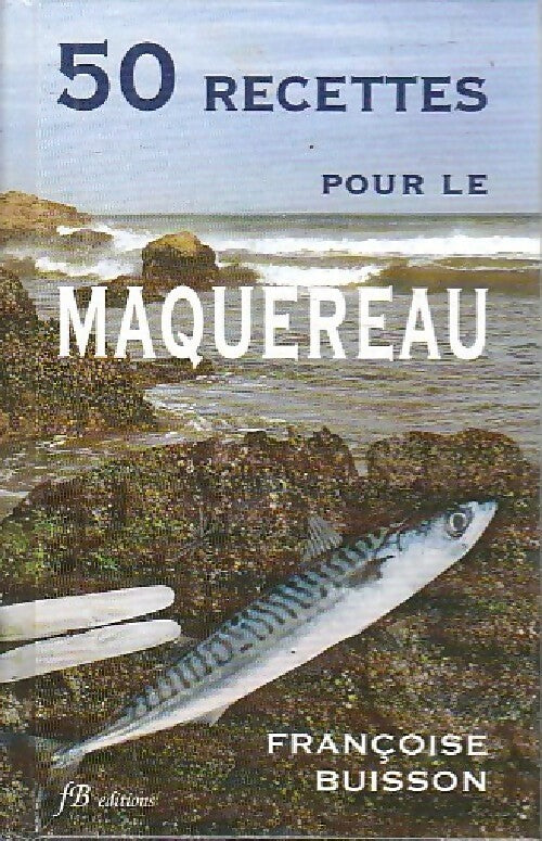 50 Recettes pour le maquereau - Françoise Buisson - Livre