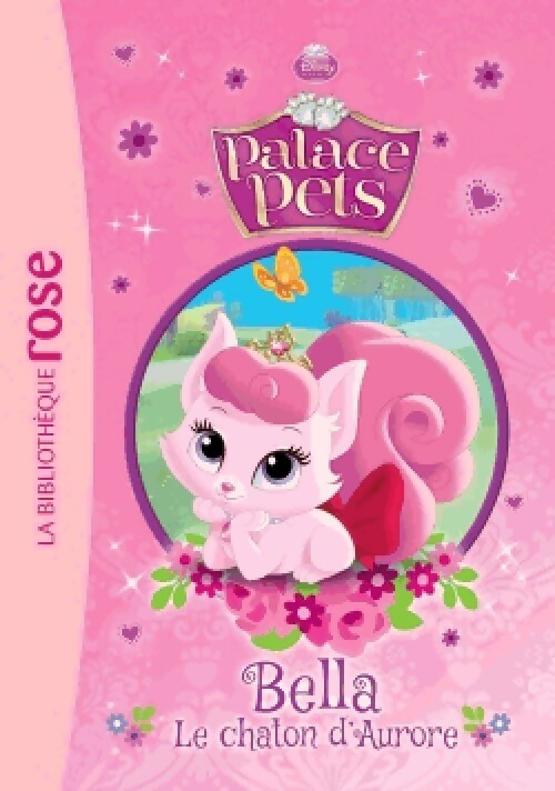 Palace pets Tome I : Bella, le chaton d'Aurore - Disney - Livre