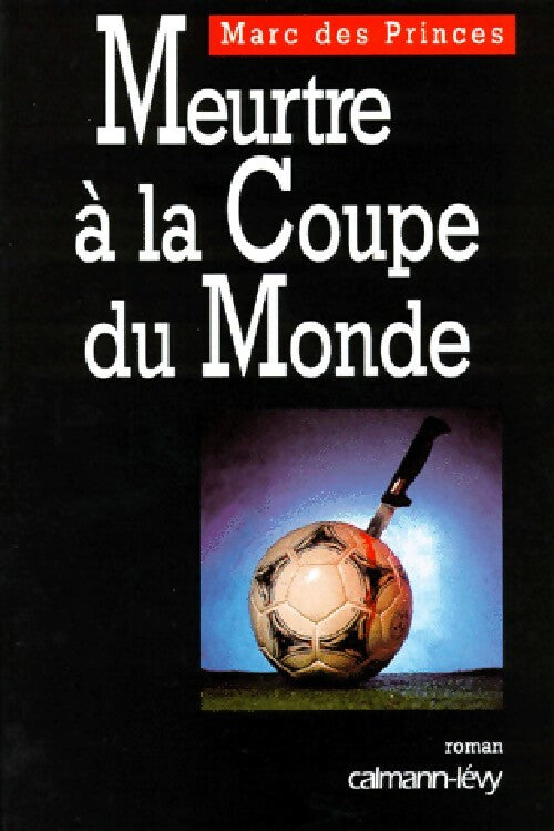 Meurtre à la coupe du monde - Marc Des Princes - Livre