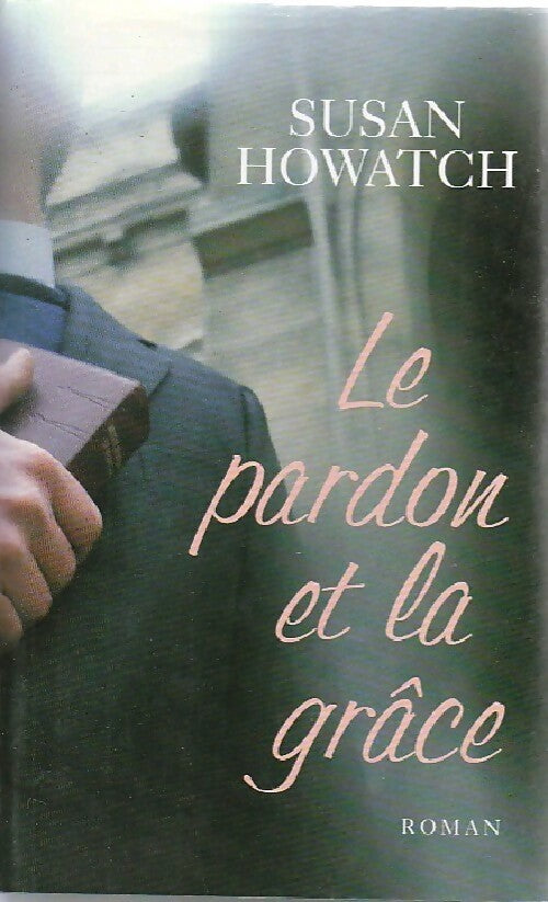 Le Pardon et la grâce - Susan Howatch - Livre