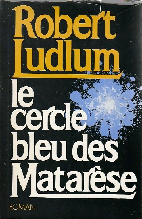 Le cercle bleu des Matarèse - Robert Ludlum - Livre