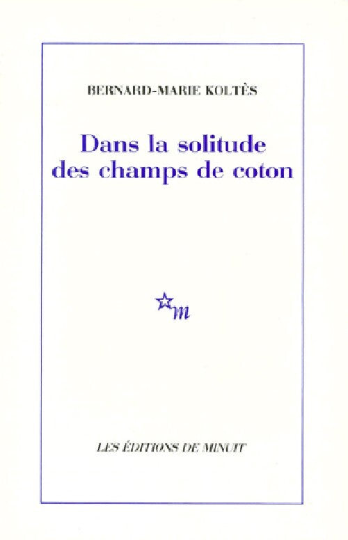 Dans la solitude des champs de coton - Bernard-Marie Koltès - Livre