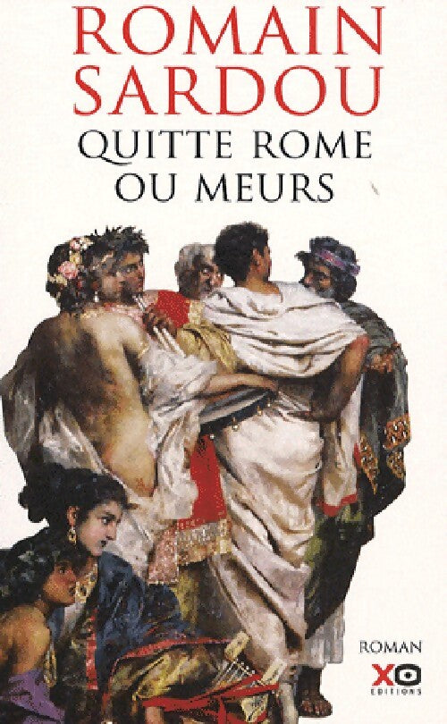 Quitte Rome ou meurs - Romain Sardou - Livre