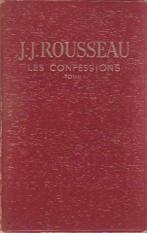 Les confessions Tome I - Jean-Jacques Rousseau - Livre