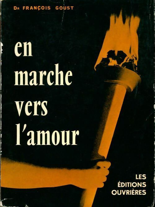 En marche vers l'amour - François Goust - Livre