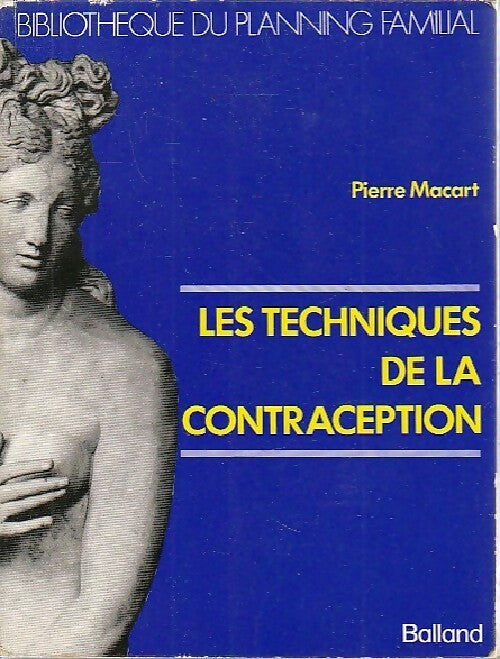 Les techniques de la contraception - Pierre Macart - Livre