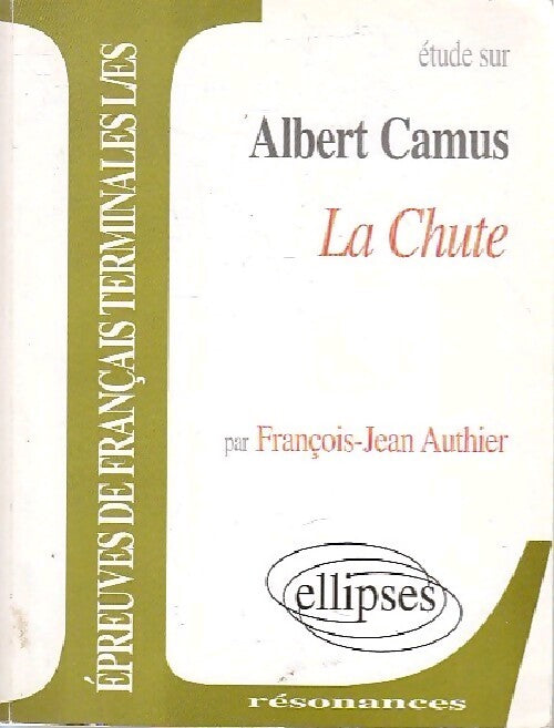 Étude sur la chute d'Albert Camus - François-Jean Authier - Livre