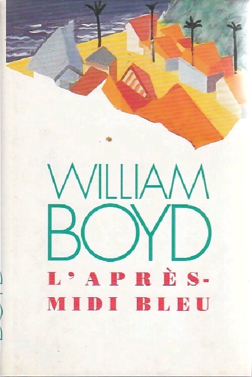 L'après-midi bleu - William Boyd - Livre