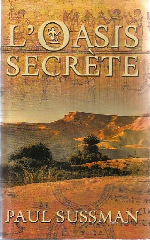 L'oasis secrète - Paul Sussman - Livre