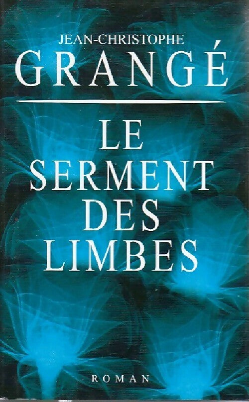 Le serment des limbes - Jean-Christophe Grangé - Livre