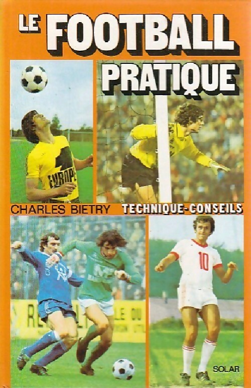 Le football pratique - Charles Bietry - Livre