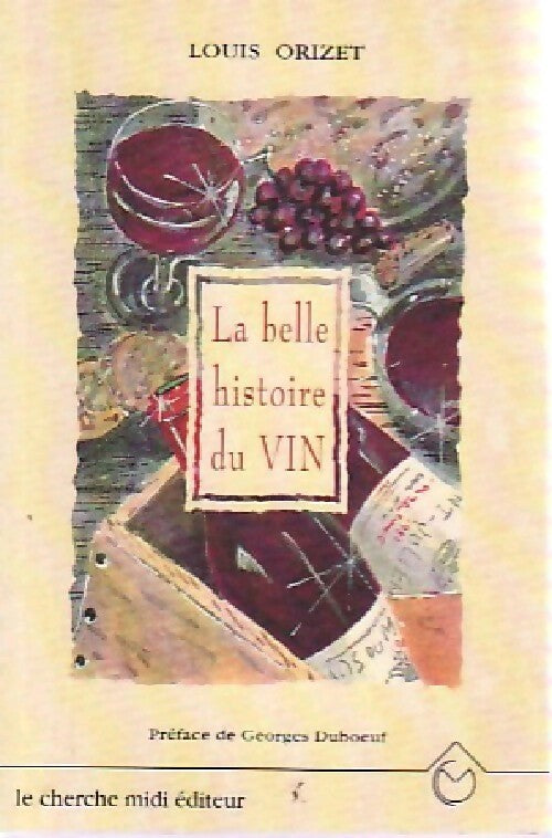 La belle histoire du vin - Louis Orizet - Livre