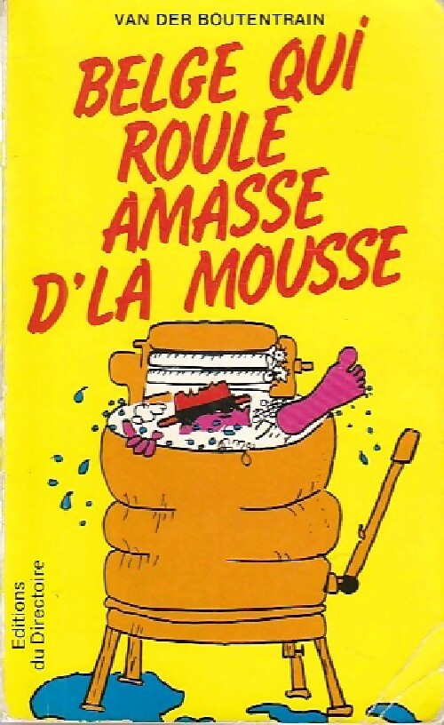Belge qui roule amasse d'la mousse - Van der Boutentrain - Livre