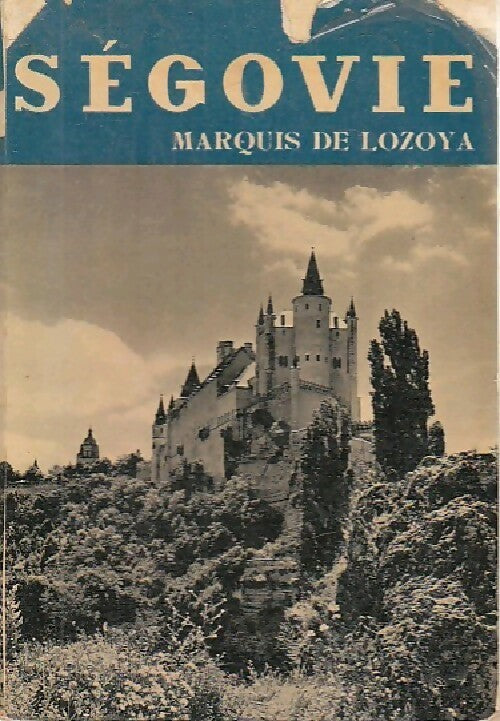 Segovie - Marquis De Lozoya - Livre