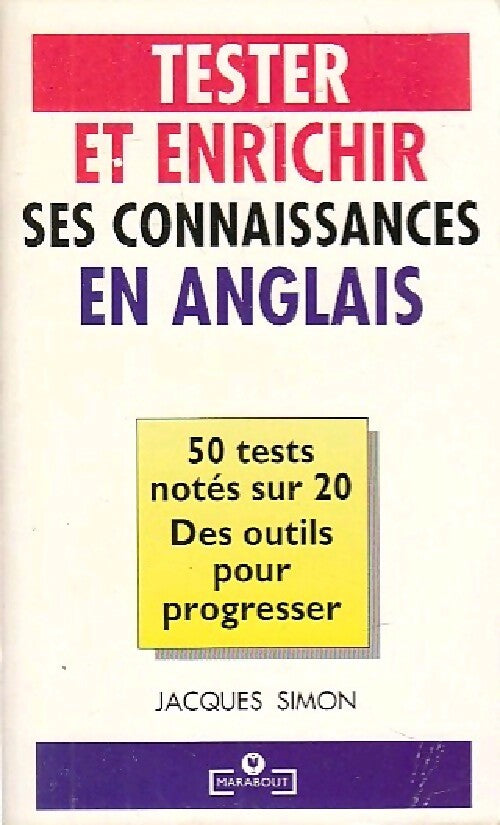 Tester et enrichir ses connaissances en anglais - Jacques Simon - Livre
