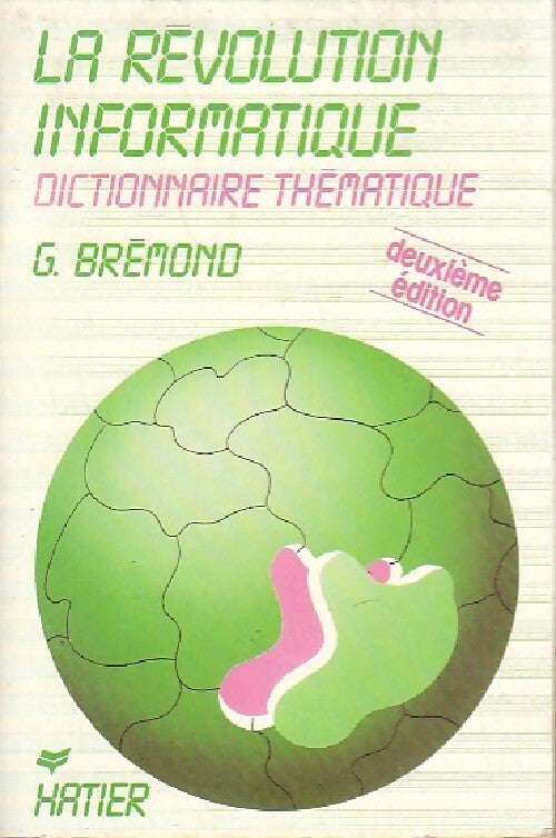 La révolution informatique. Dictionnaire thématique - Brémond (G. ) - Livre