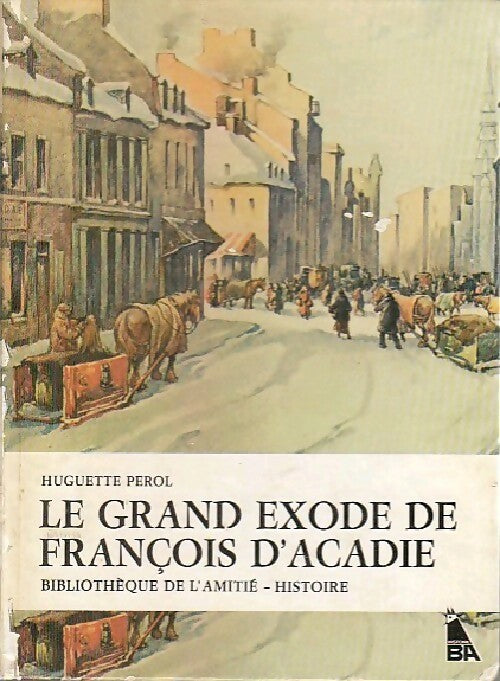 Le grand exode de François d'Acadie - Huguette Pérol - Livre