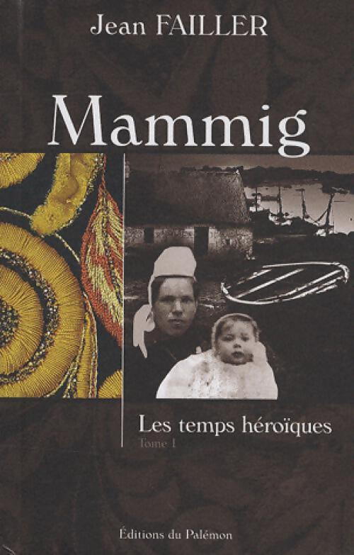 Mammig Tome I : Les temps héroïques - Jean Failler - Livre