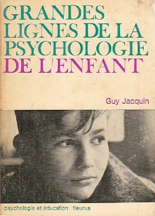 Grandes lignes de la psyschologie de l'enfant - Guy Jacquin - Livre