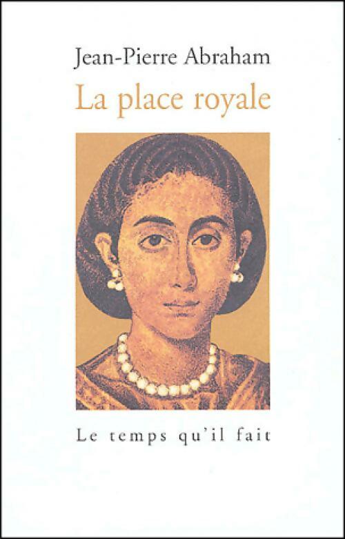 La place royale - Jean-Pierre Abraham - Livre
