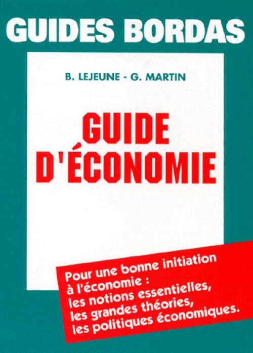 Guide d'économie - G. Martin, B Lejeune - Livre