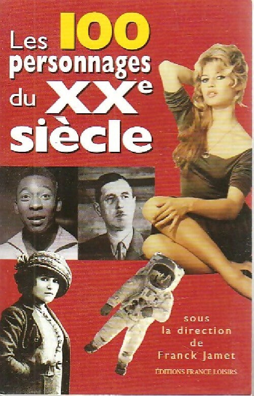 Les 100 personnages du XXe siècle - Franck Jamet - Livre