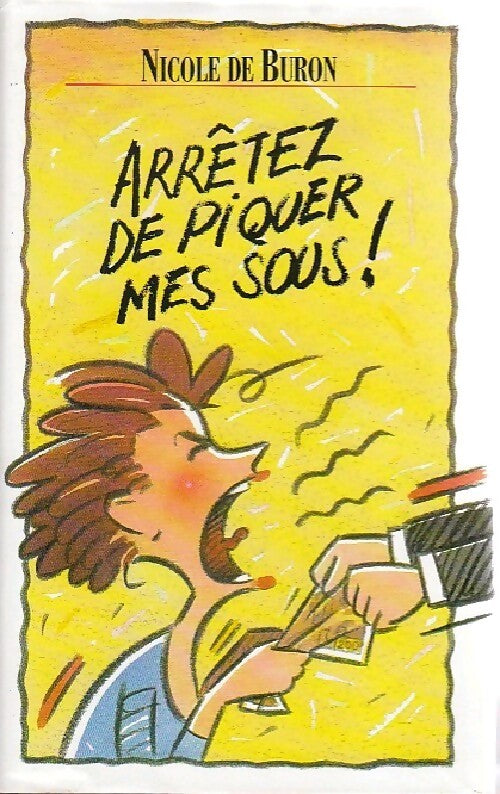 Arrêtez de piquer mes sous ! - Nicole De Buron - Livre