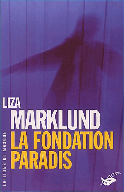 La fondation paradis - Liza Marklund - Livre