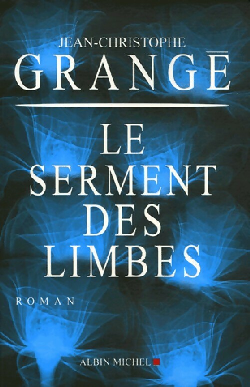 Le serment des limbes - Jean-Christophe Grangé - Livre